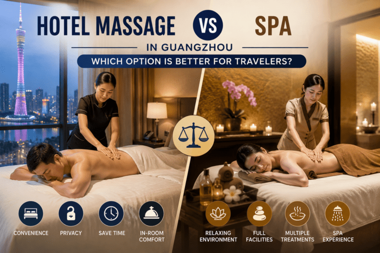 Hotel Massage vs Spa in Guangzhou: Which Option Is Better for Travelers?